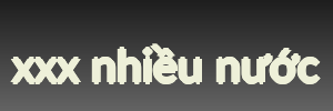 xxx nhiều nước